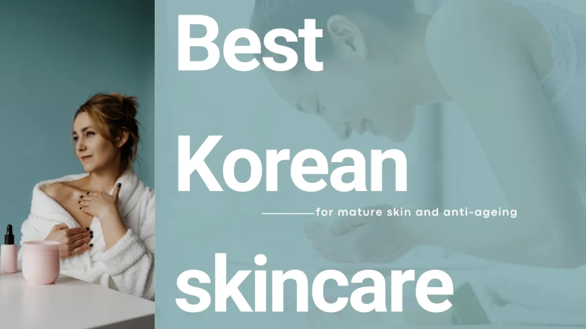 A split-layout image featuring a woman in a white robe on the left and a person washing their face on the right; large text reads "Best Korean skincare — for mature skin and anti-ageing."