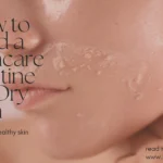 A close-up of a person's face showing peeling skin; text overlay reads "How to Build a Skincare Routine for Dry Skin for youthful and healthy skin".