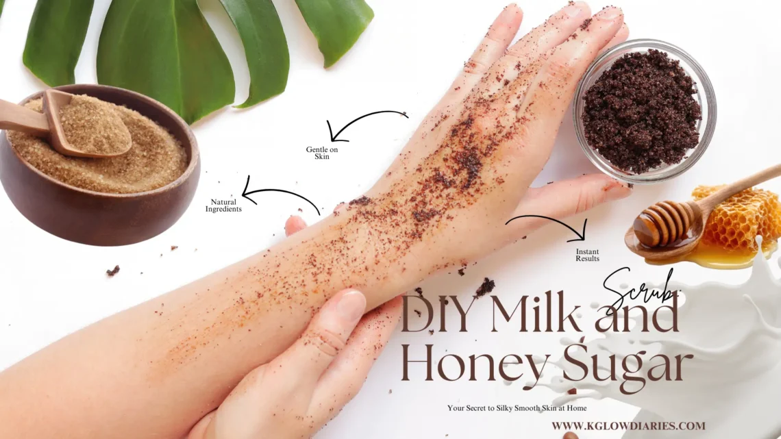 "A DIY Milk and Honey Sugar Scrub promotional image featuring a person's arm with dark sugar scrub applied. Surrounding the arm are natural ingredients: a wooden bowl of brown sugar, a honeycomb with a honey dipper, a splash of milk, and a green leaf. Text overlays include 'DIY Milk and Honey Sugar Scrub: Your Secret to Silky Smooth Skin at Home' and pointers highlighting 'Natural Ingredients,' 'Gentle on Skin,' and 'Instant Results.' The website URL www.kglowdiaries.com is at the bottom right.