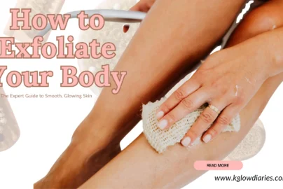 An image with the title "How to Exfoliate Your Body" in large, pink, outlined letters. Below the title is the subtitle "The Expert Guide to Smooth, Glowing Skin." The background shows a person's legs being exfoliated with a textured cloth. There are also images of dry brushes scattered on the sides. At the bottom right, there is a "READ MORE" button and the website "www.kglowdiaries.com."