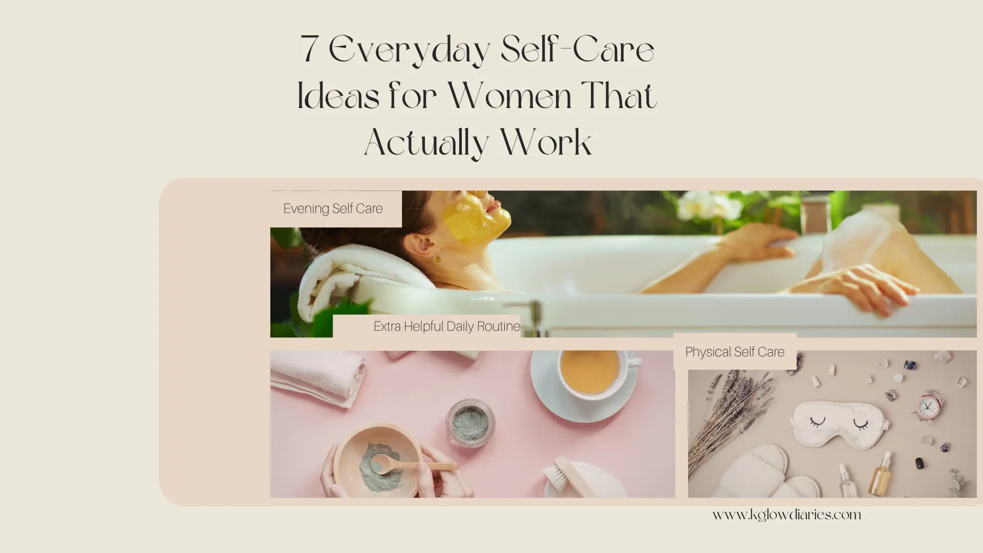 A collage showcasing everyday self-care ideas including a woman relaxing in a bathtub with a yellow face mask, hands mixing a natural powder skincare treatment in a wooden bowl next to a cup of herbal tea, and a flat-lay of physical self-care items like a sleep mask, dried lavender, and essential oil bottles.