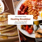 A collage of healthy breakfast ideas featuring various plates: a yogurt bowl with fresh berries and orange slices, a stack of pancakes with apples and cinnamon, a traditional cooked breakfast with eggs and beans, and golden croissants with coffee.