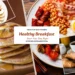 A collage of healthy breakfast ideas featuring various plates: a yogurt bowl with fresh berries and orange slices, a stack of pancakes with apples and cinnamon, a traditional cooked breakfast with eggs and beans, and golden croissants with coffee.